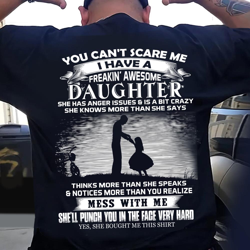 You Can't Scare Me I Have A Freaking Awesome Daughter Shirt Perfect Gift For Dad