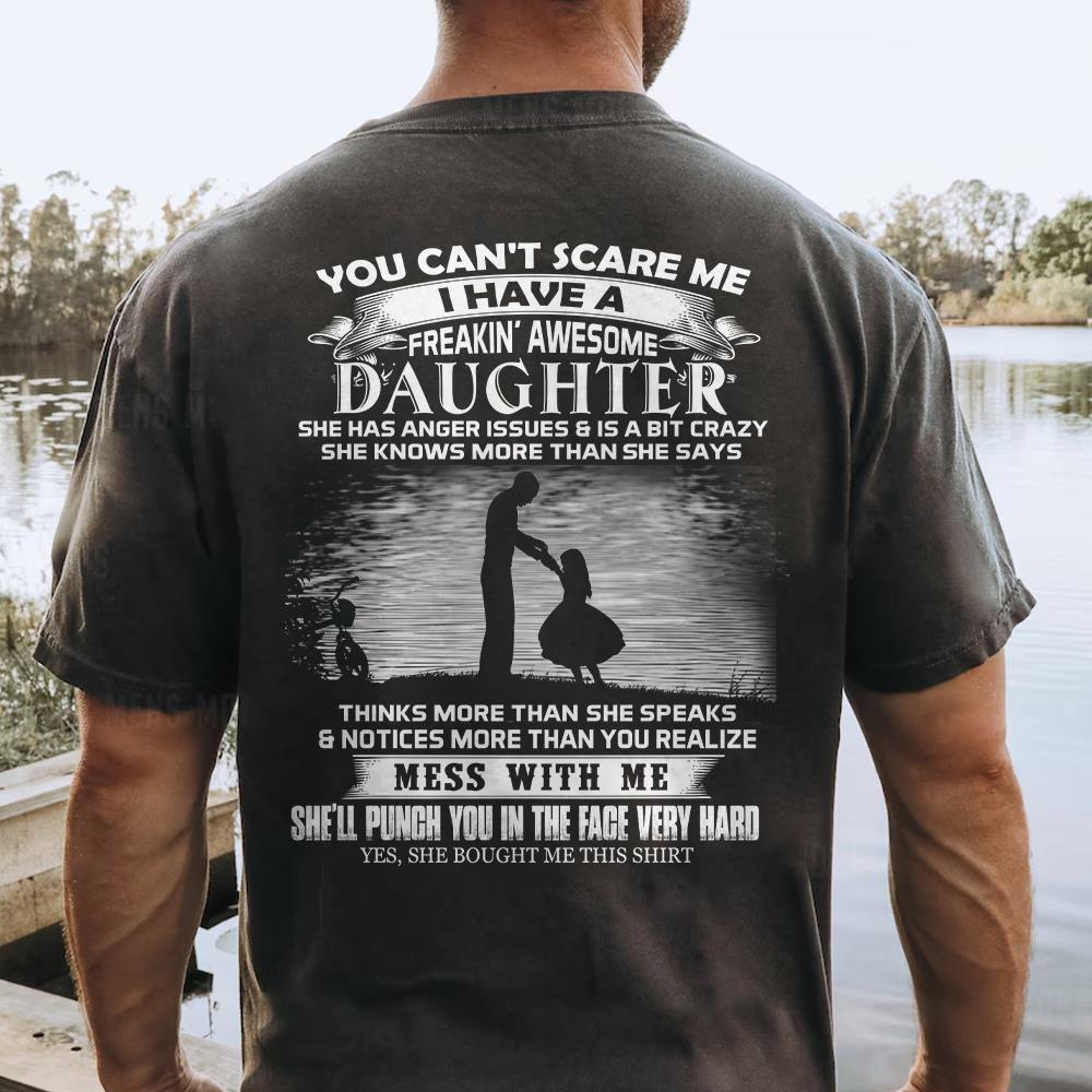 You Can't Scare Me I Have A Freaking Awesome Daughter Shirt Perfect Gift For Dad