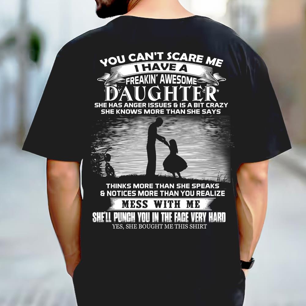 You Can't Scare Me I Have A Freaking Awesome Daughter Shirt Perfect Gift For Dad