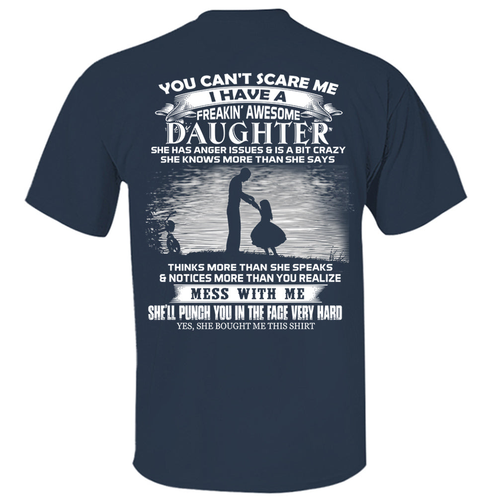 You Can't Scare Me I Have A Freaking Awesome Daughter Shirt Perfect Gift For Dad