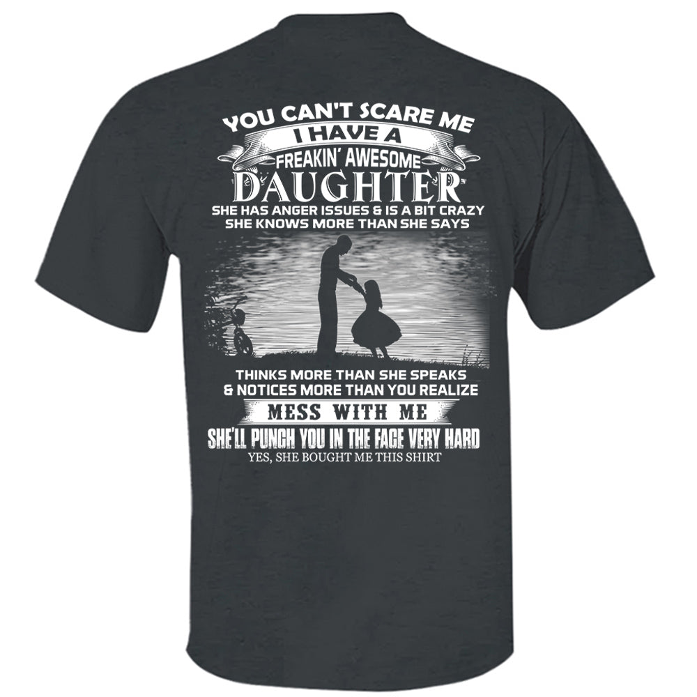 You Can't Scare Me I Have A Freaking Awesome Daughter Shirt Perfect Gift For Dad