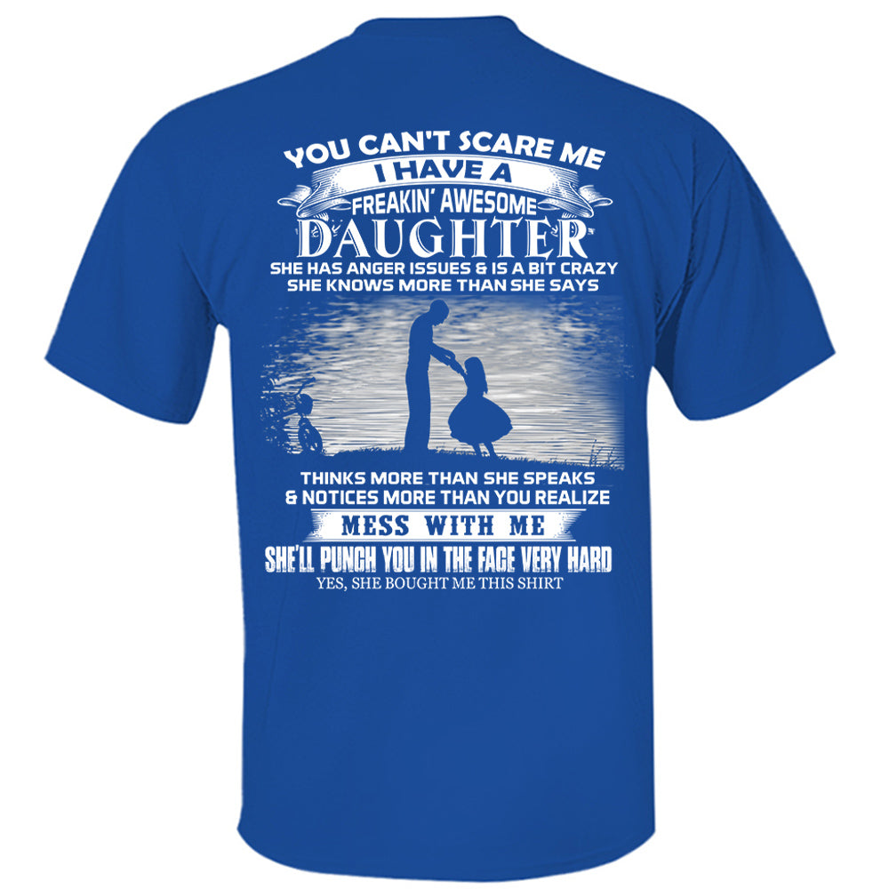 You Can't Scare Me I Have A Freaking Awesome Daughter Shirt Perfect Gift For Dad
