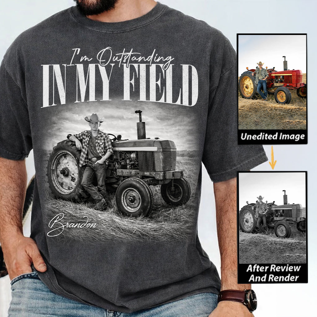 I’m Outstanding In My Field - Personalize Shirt For Farming Lover T1807 Hv01