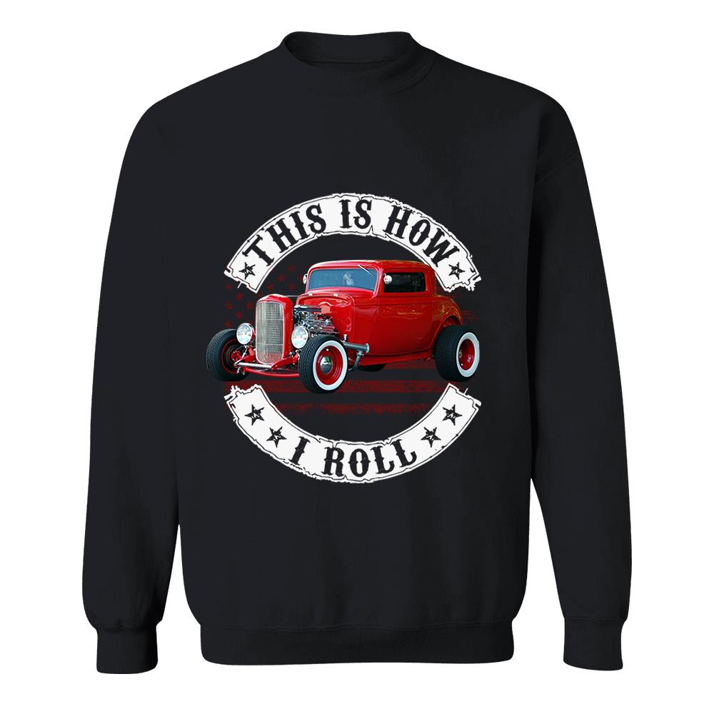 This Is How I Roll - Custom Photo Hot rod Car Shirt - Personalized Upload Vehicle Photo Nh00