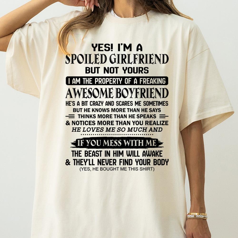 Yes! I'm A Spoiled Girlfriend Shirt Perfect Gift For Girlfriend