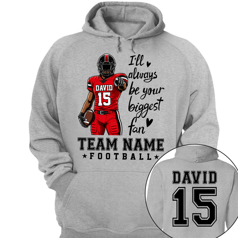 Personalized I'll Always Be Your Biggest Fan American Football Team Shirt - Football GameDay Custom Shirt VH01