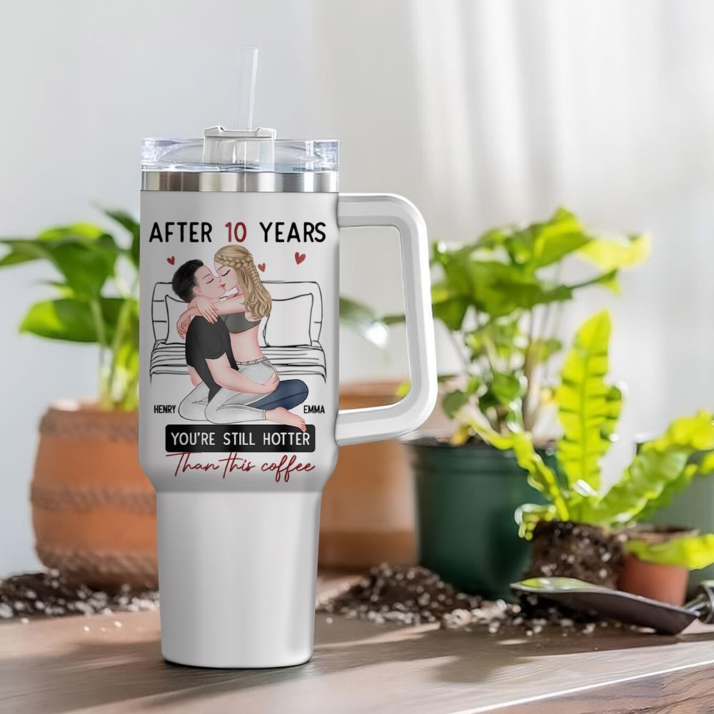 After 10 Years You're Still Hotter Than This Coffee - Personalized 40oz Stainless Steel Tumbler - Anniversary Gifts For Her, Wife, Girlfriend Nh00