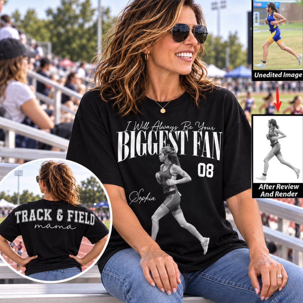 Personalized I'll Always Be Your Biggest Fan Shirt, Custom Player Photo & Number Shirt, Track and Field Mom Gift T1807 Nh00