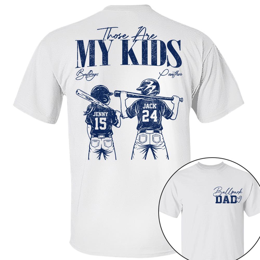 Ballpark Dad Those Are My Kids Personalized Baseball Softball Dad Shirt Custom Sports Family Gift T1807 Hv01