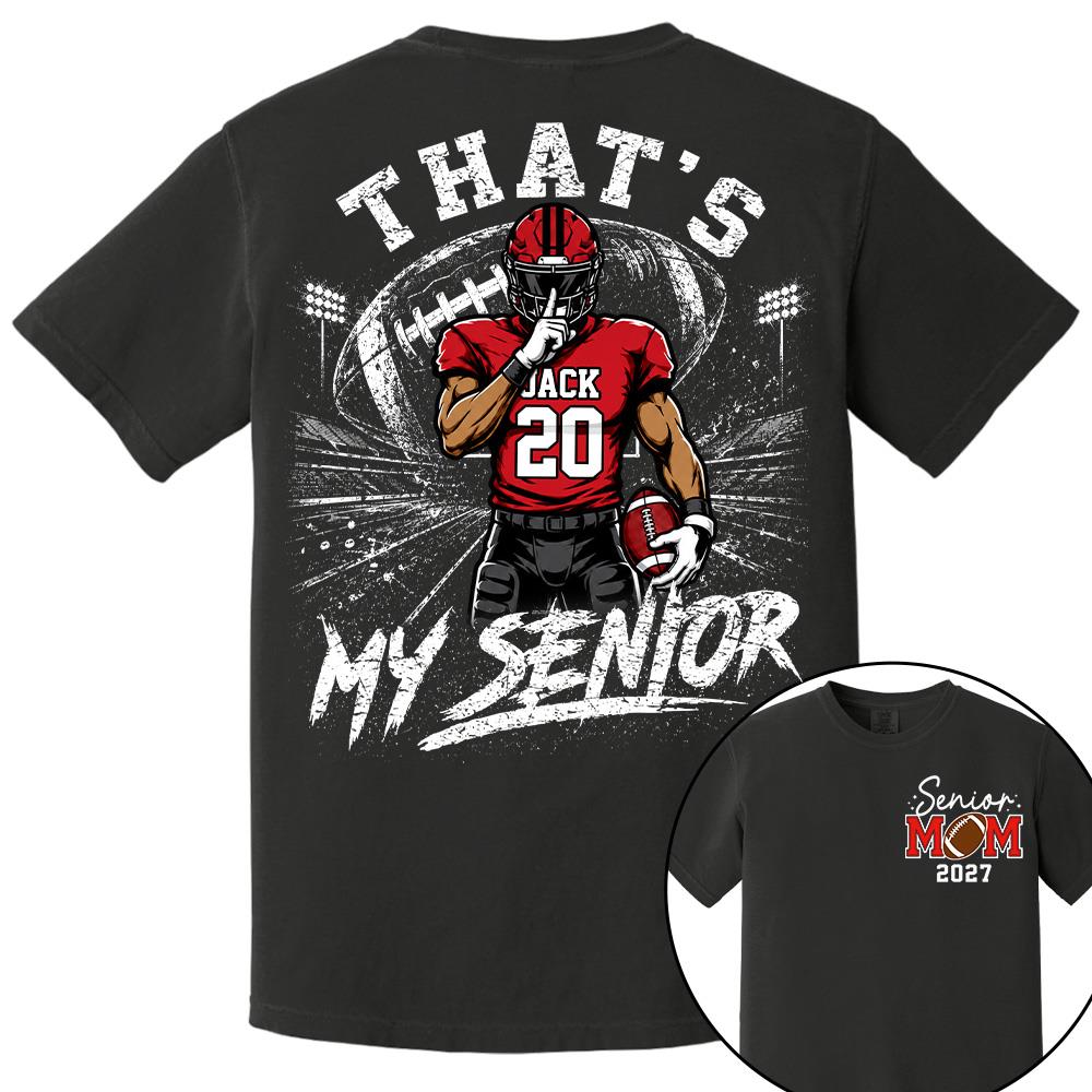 Personalized That's My Senior Football Mom Shirt, Custom Sports Mom Gameday Shirt T1807 Hv01