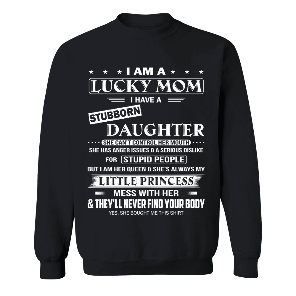 I Am A Lucky Mom I Have A Stubborn Daughter Shirt Shirt Perfect Gift For Mom From Daughter