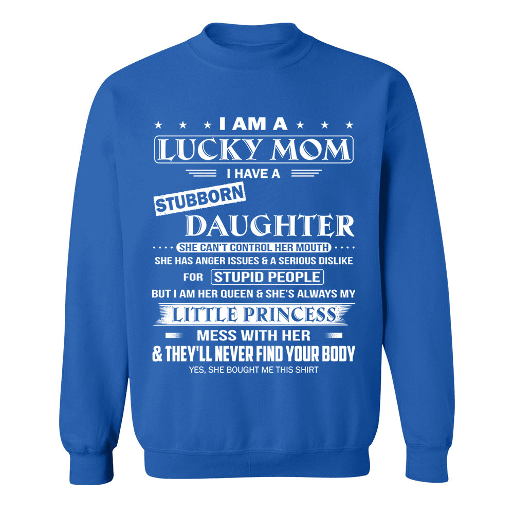 I Am A Lucky Mom I Have A Stubborn Daughter Shirt Shirt Perfect Gift For Mom From Daughter