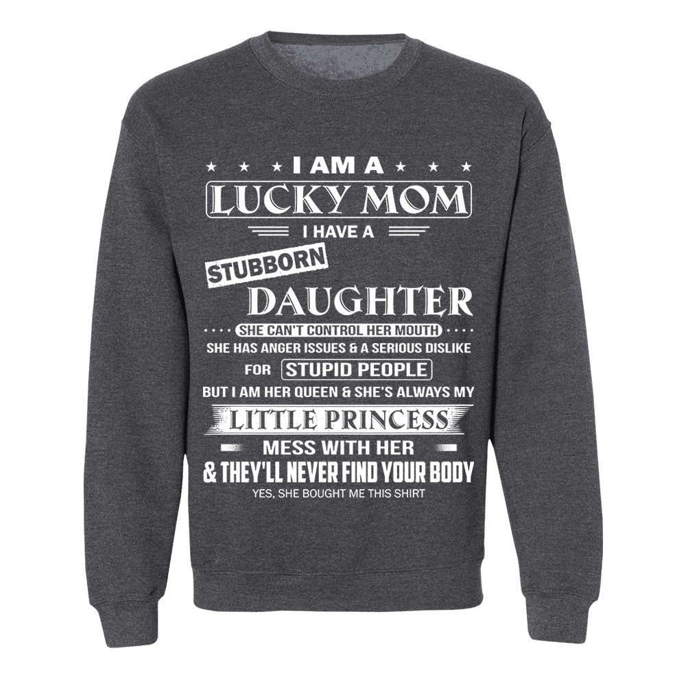 I Am A Lucky Mom I Have A Stubborn Daughter Shirt Shirt Perfect Gift For Mom From Daughter