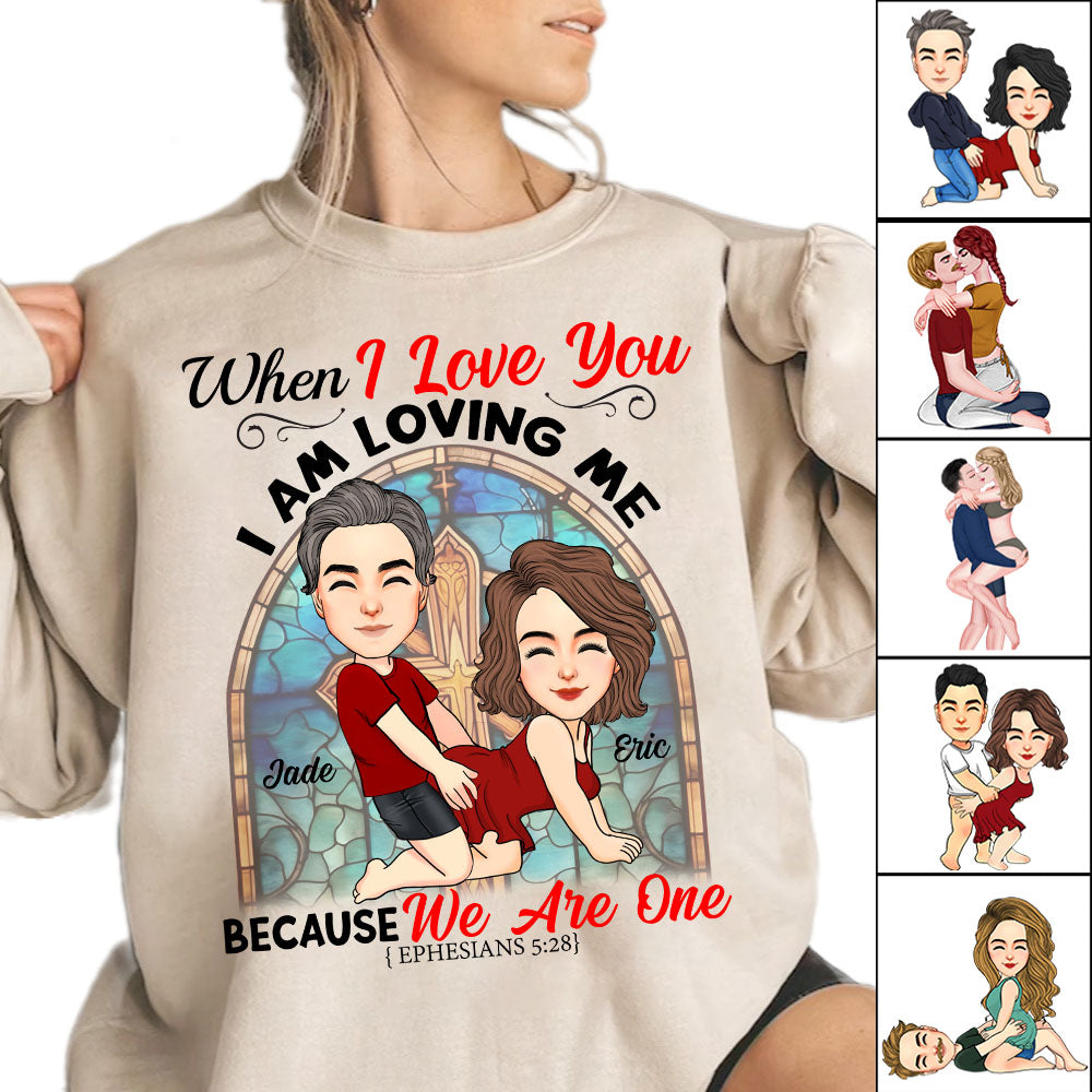 When I Love You I Am Loving Me Because We Are One - Personalized Shirt For Couple vr2