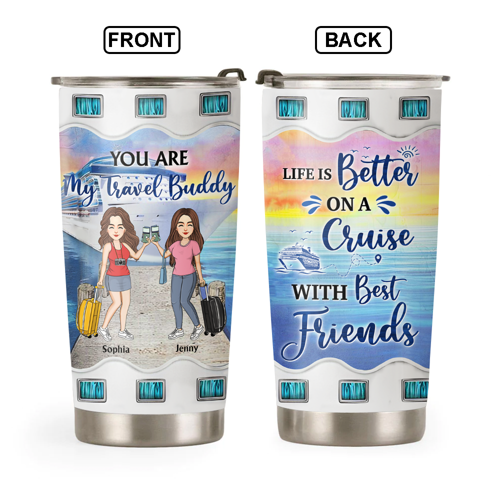 Travel Buddies - Custom Tumbler For BFF - You Are My Travel Buddy NA04 Pa00