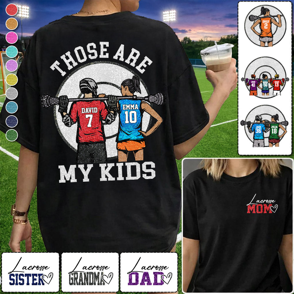 Personalized Lacrosse Mom Shirt Those Are My Kids Shirt Gift For Sport Family T1807 PT99