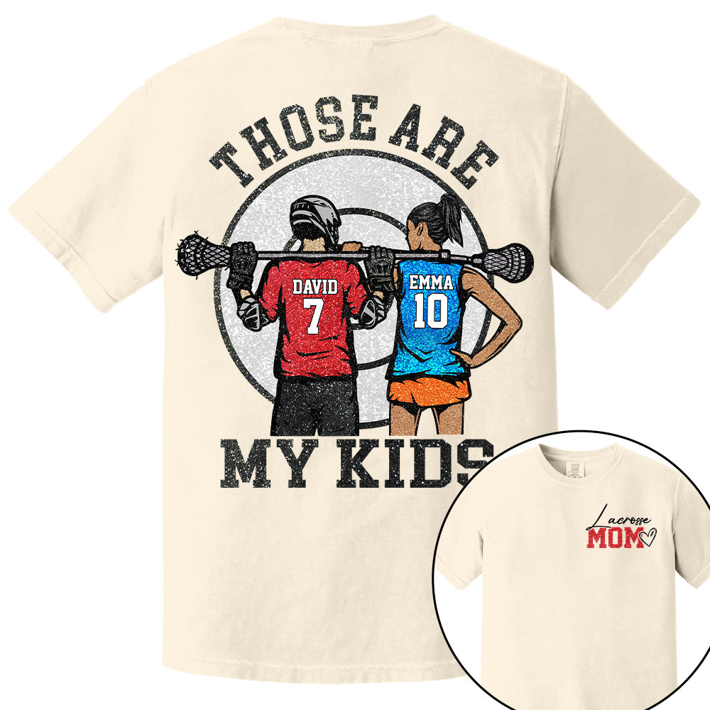 Personalized Lacrosse Mom Shirt Those Are My Kids Shirt Gift For Sport Family T1807 PT99
