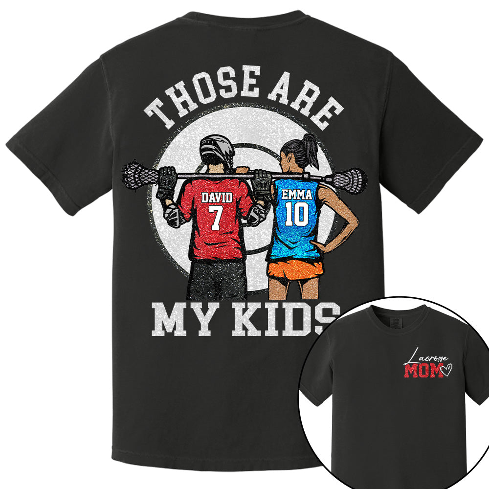 Personalized Lacrosse Mom Shirt Those Are My Kids Shirt Gift For Sport Family T1807 PT99