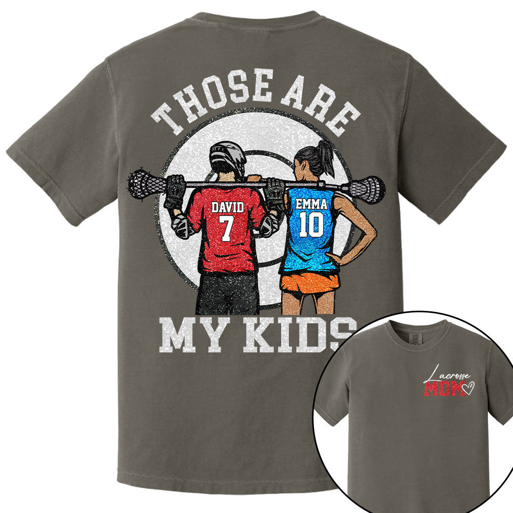 Personalized Lacrosse Mom Shirt Those Are My Kids Shirt Gift For Sport Family T1807 PT99