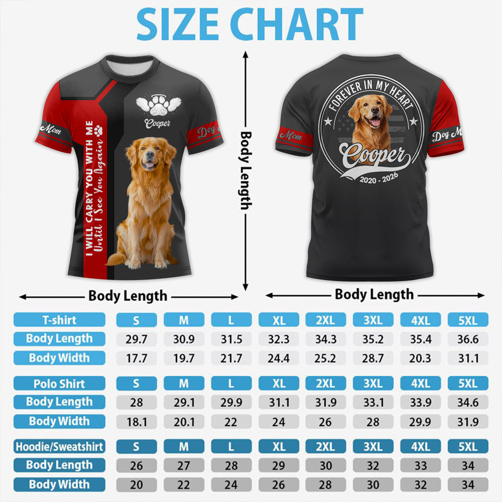 I Will Carry You With Me Until I See You Again - In Loving Memory - Personalized Photo Dog Memorial Shirt T1807 Li29