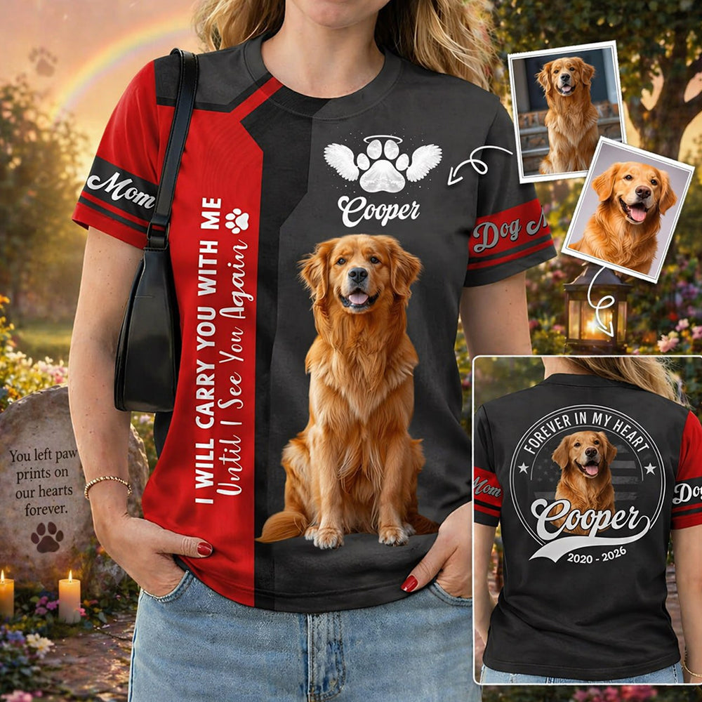 I Will Carry You With Me Until I See You Again - In Loving Memory - Personalized Photo Dog Memorial Shirt T1807 Li29