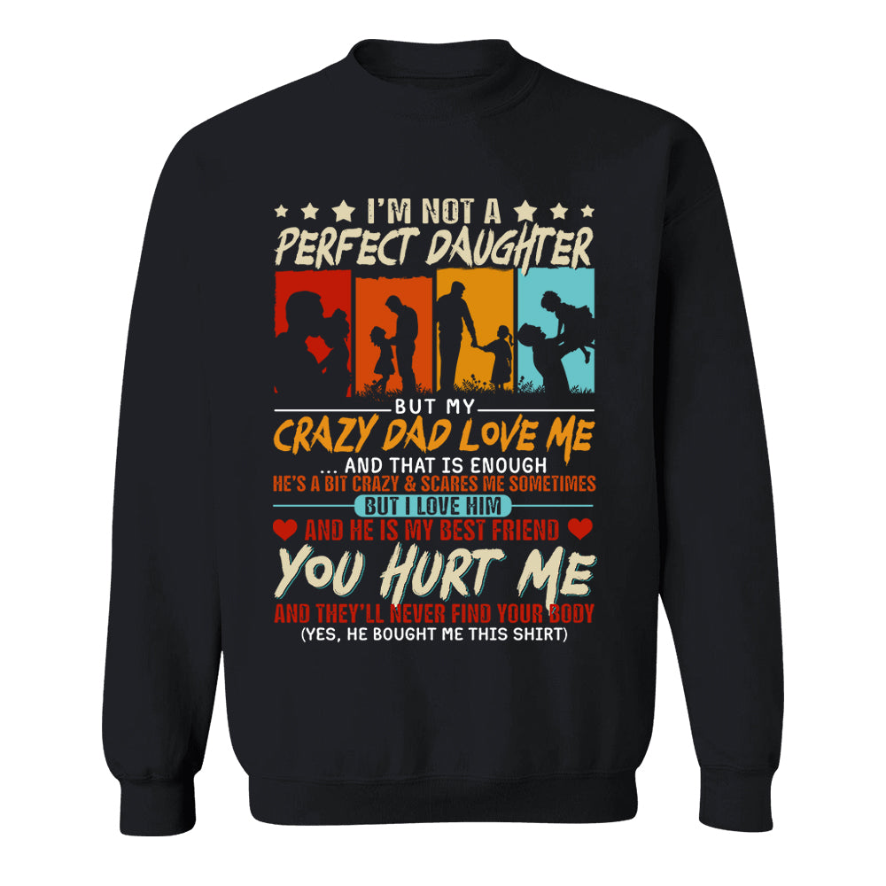 I'm Not A Perfect Daughter But My Crazy Dad Loves Me Shirt Gift For Daughter From Dad