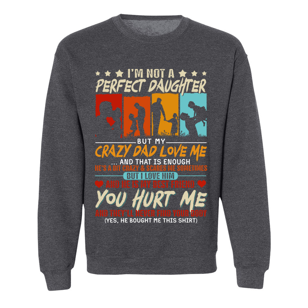 I'm Not A Perfect Daughter But My Crazy Dad Loves Me Shirt Gift For Daughter From Dad