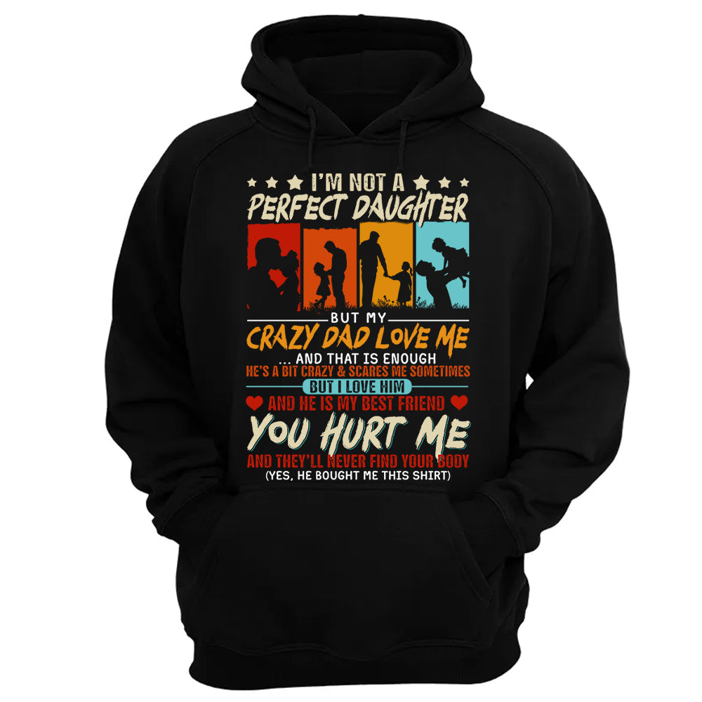 I'm Not A Perfect Daughter But My Crazy Dad Loves Me Shirt Gift For Daughter From Dad