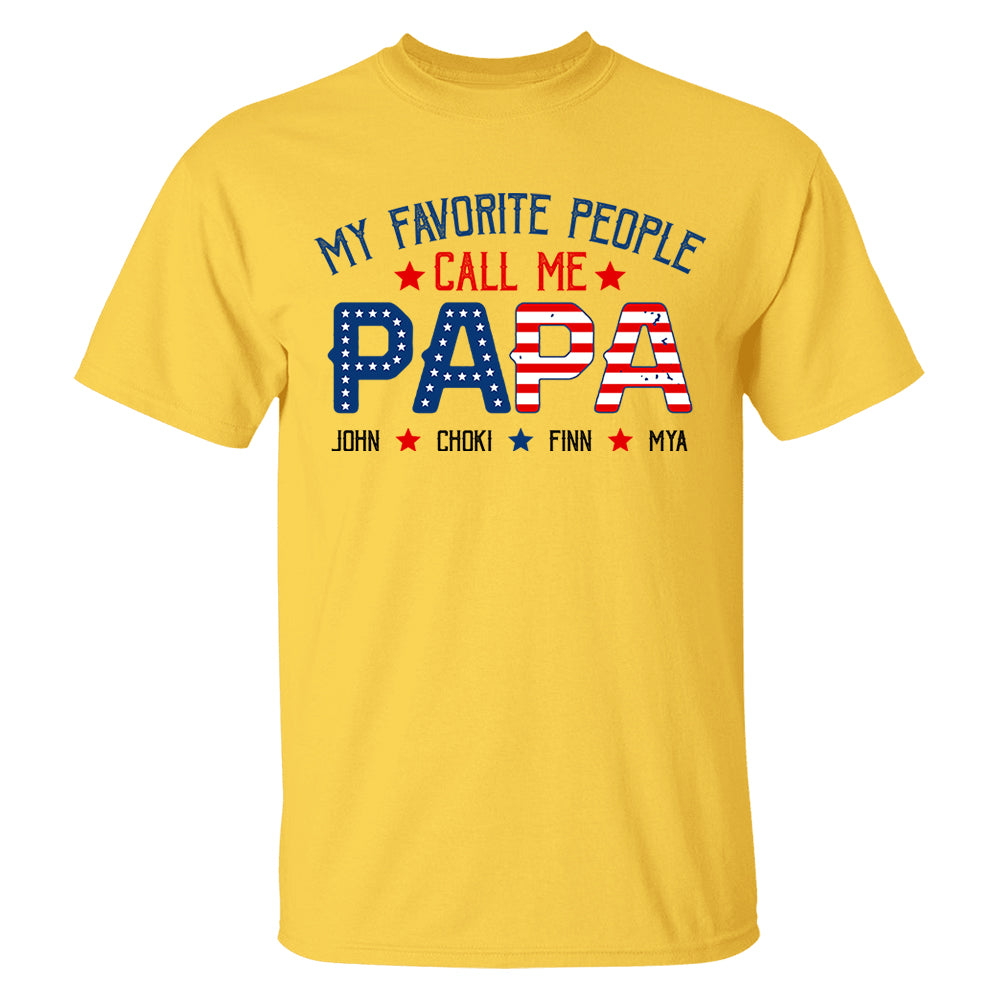 My Favorite People Called Me Papa, 4th of July Shirt, Gift For Grandpa, Dad