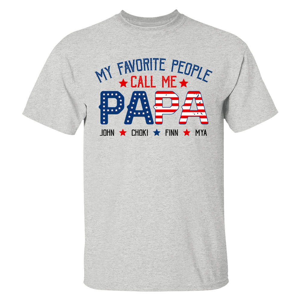 My Favorite People Called Me Papa, 4th of July Shirt, Gift For Grandpa, Dad
