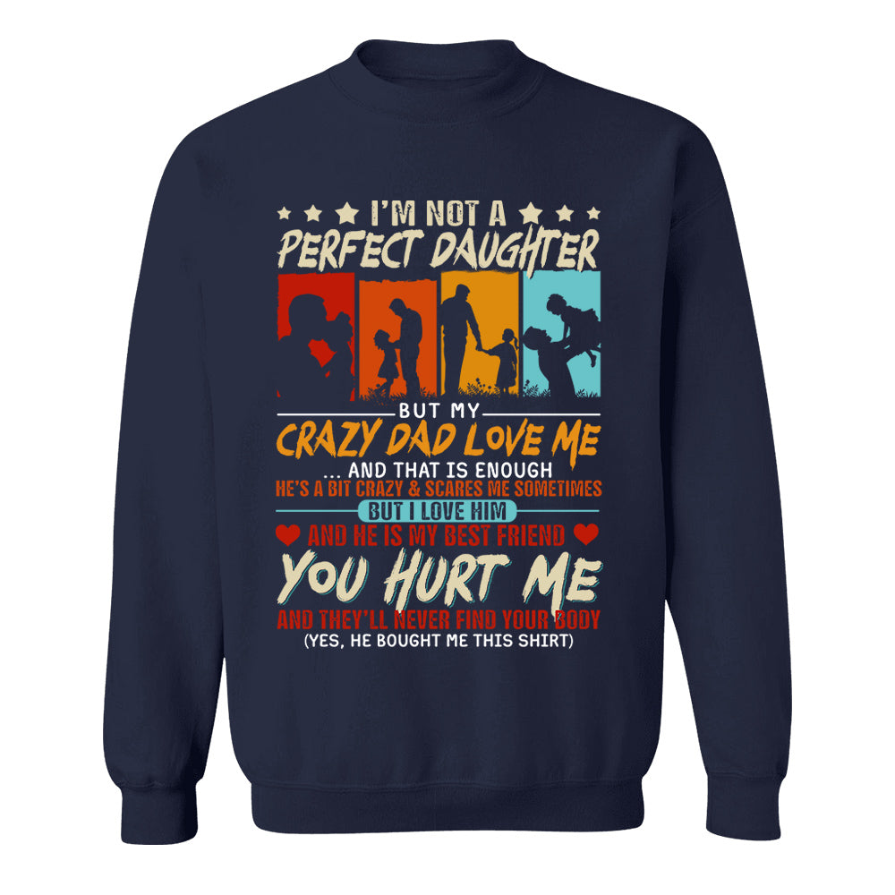 I'm Not A Perfect Daughter But My Crazy Dad Loves Me Shirt Gift For Daughter From Dad