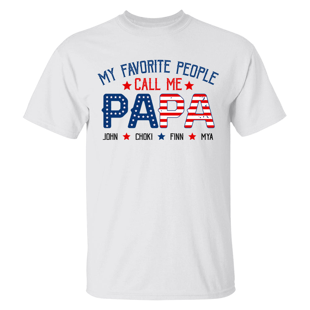 My Favorite People Called Me Papa, 4th of July Shirt, Gift For Grandpa, Dad