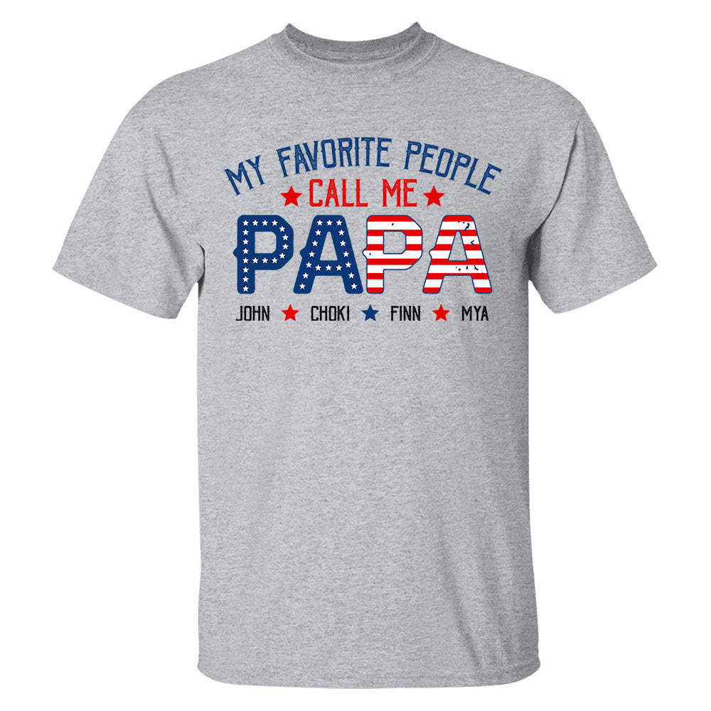 My Favorite People Called Me Papa, 4th of July Shirt, Gift For Grandpa, Dad