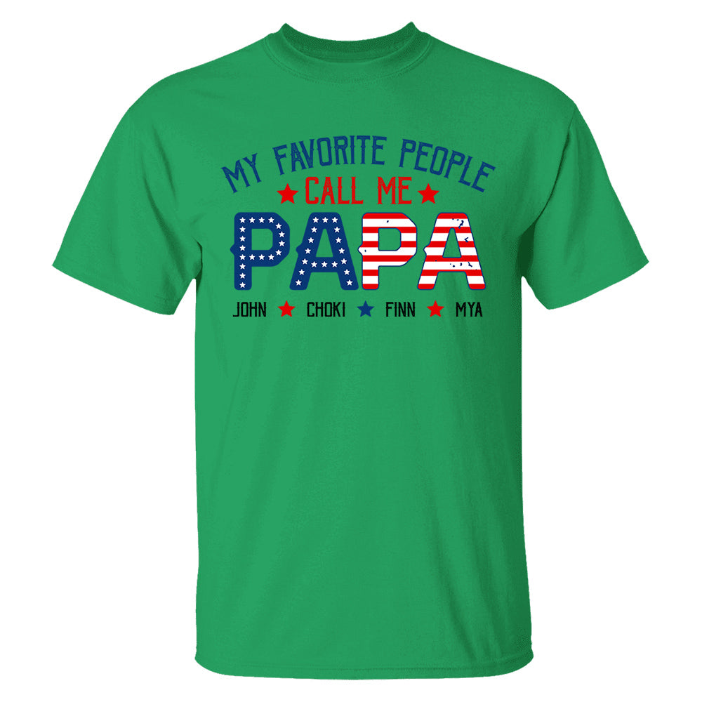 My Favorite People Called Me Papa, 4th of July Shirt, Gift For Grandpa, Dad