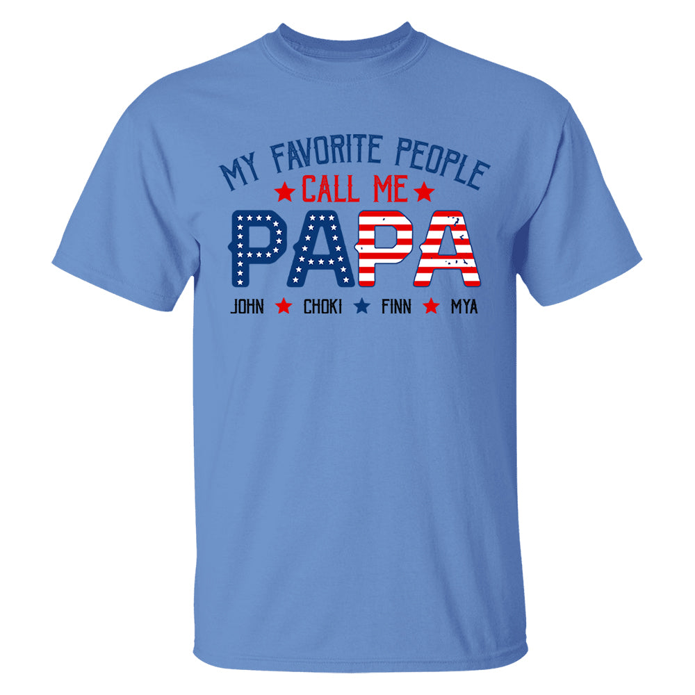 My Favorite People Called Me Papa, 4th of July Shirt, Gift For Grandpa, Dad