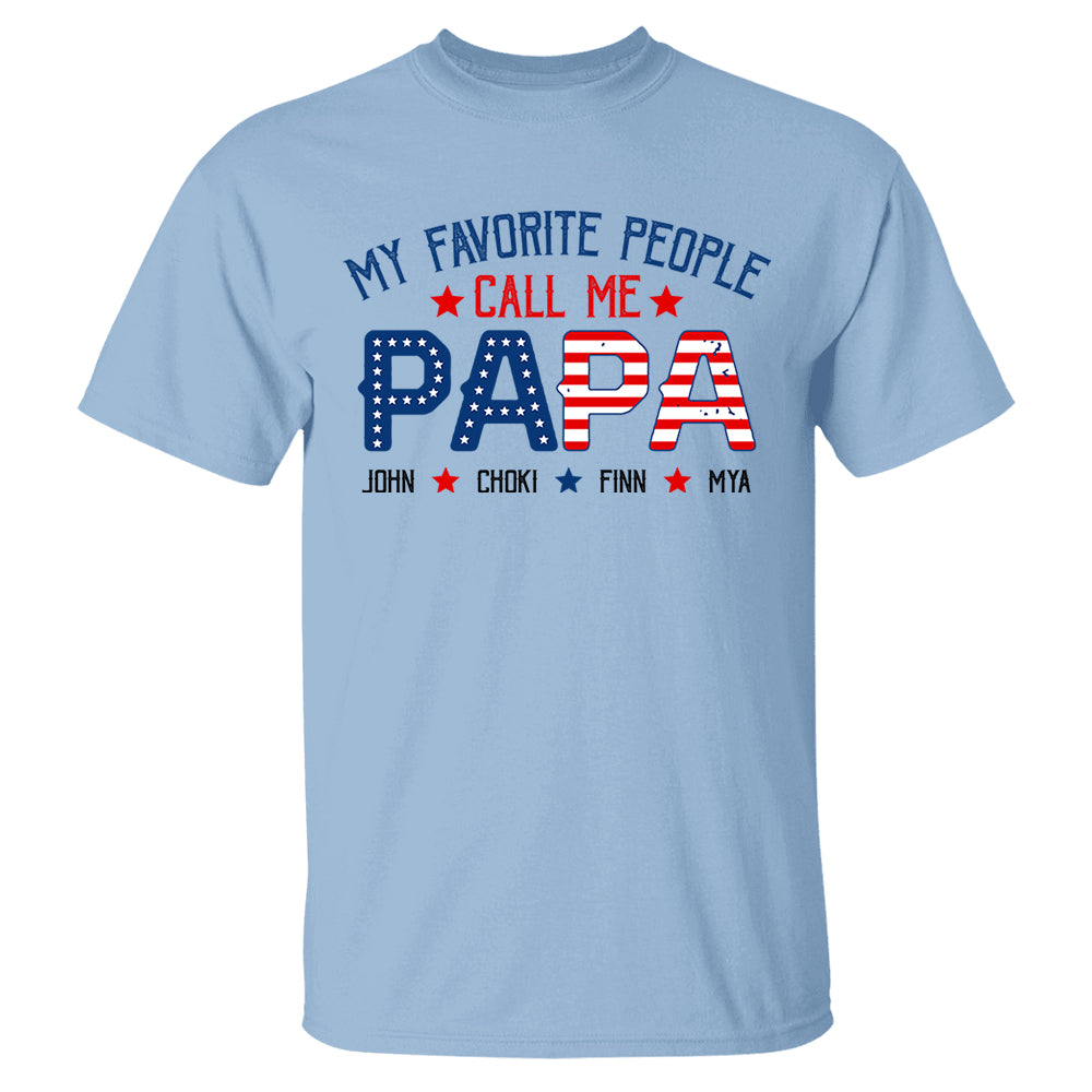 My Favorite People Called Me Papa, 4th of July Shirt, Gift For Grandpa, Dad