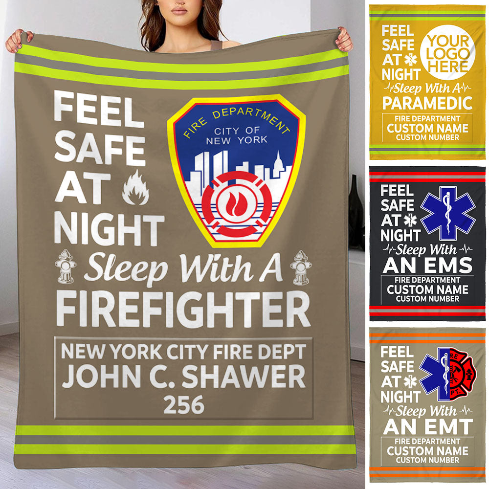 EMT Firefighter Gifts - Feel Safe At Night Sleep With A Firefighter Custom Blanket K1702 Trhn