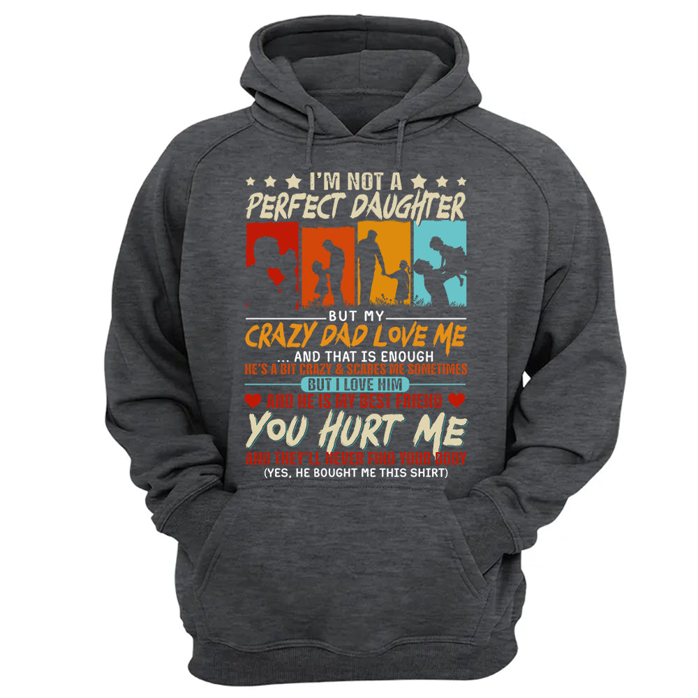 I'm Not A Perfect Daughter But My Crazy Dad Loves Me Shirt Gift For Daughter From Dad