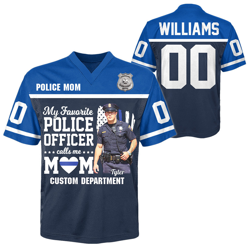 My Favorite Police Officer Calls Me Mom Personalized Football Jersey Shirt - Custom Upload Photo Do99