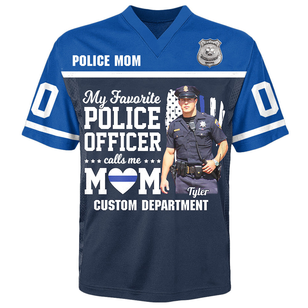 My Favorite Police Officer Calls Me Mom Personalized Football Jersey Shirt - Custom Upload Photo Do99