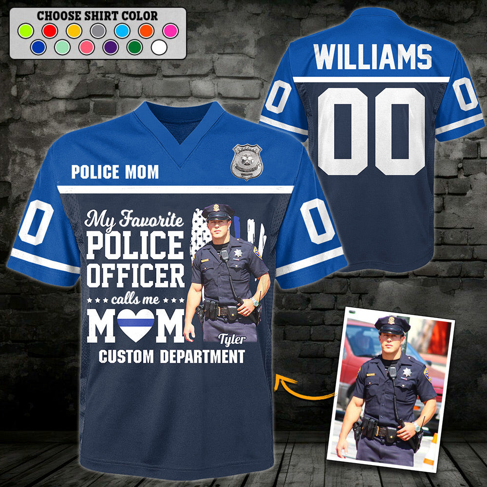 My Favorite Police Officer Calls Me Mom Personalized Football Jersey Shirt - Custom Upload Photo Do99