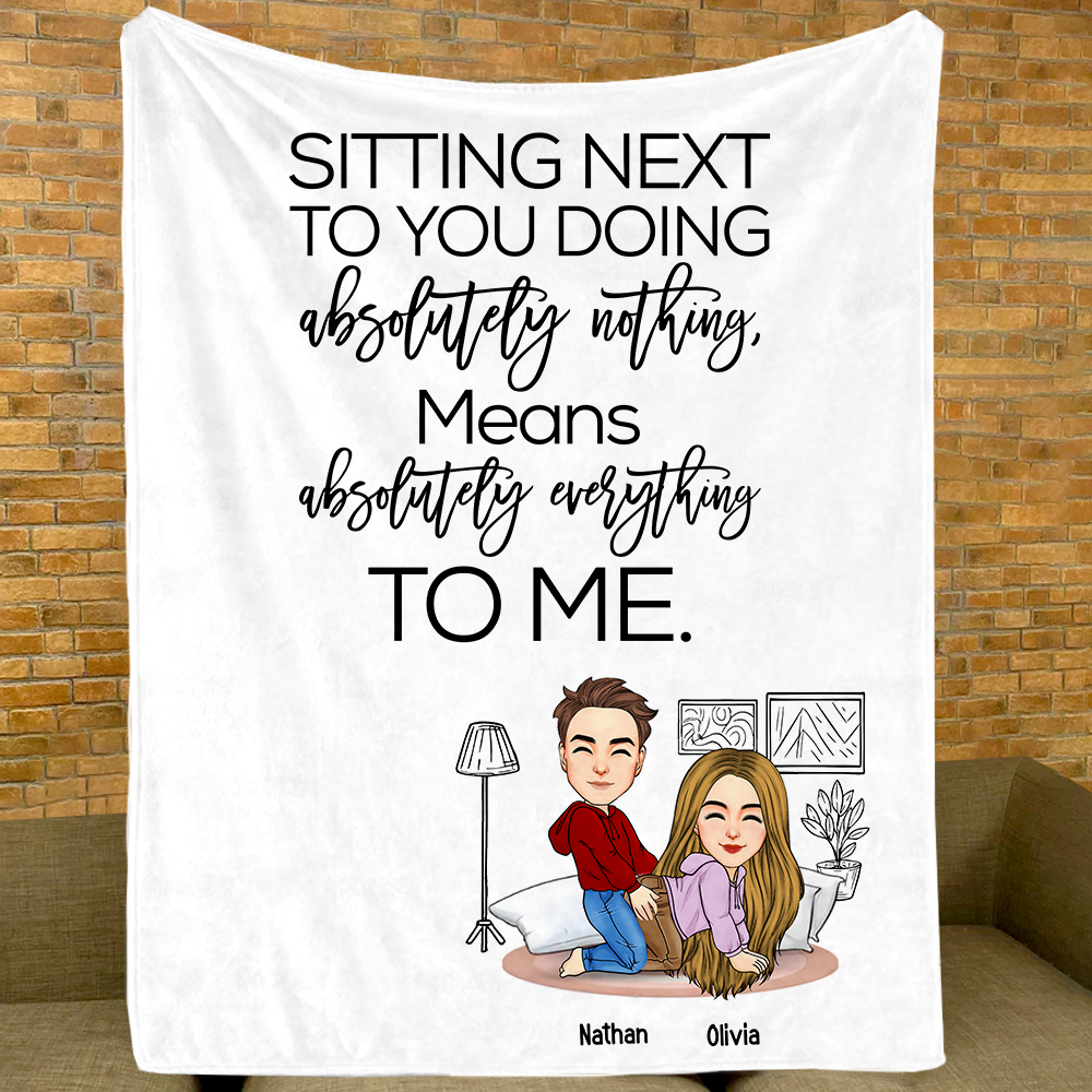 Sitting Next To You Doing Absolutely Nothing Personalized Blanket Gift For Husband Wife Couple, Anniversary Pa00