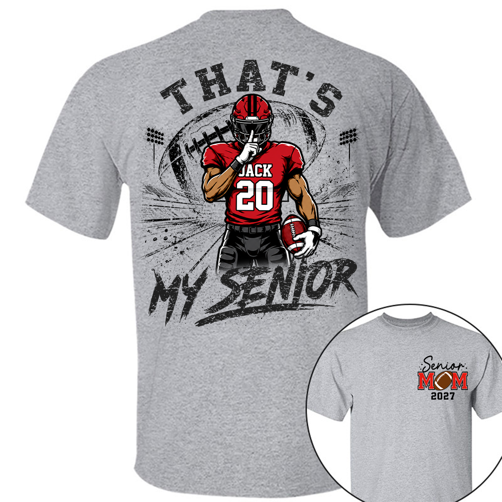 Personalized That's My Senior Football Mom Shirt, Custom Sports Mom Gameday Shirt T1807 Hv01