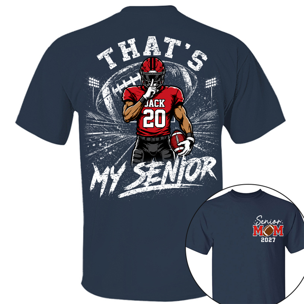 Personalized That's My Senior Football Mom Shirt, Custom Sports Mom Gameday Shirt T1807 Hv01