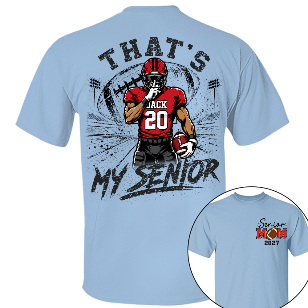 Personalized That's My Senior Football Mom Shirt, Custom Sports Mom Gameday Shirt T1807 Hv01