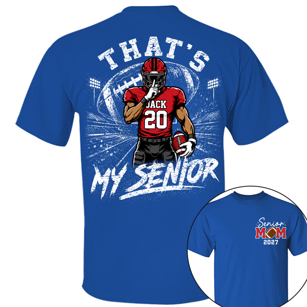 Personalized That's My Senior Football Mom Shirt, Custom Sports Mom Gameday Shirt T1807 Hv01