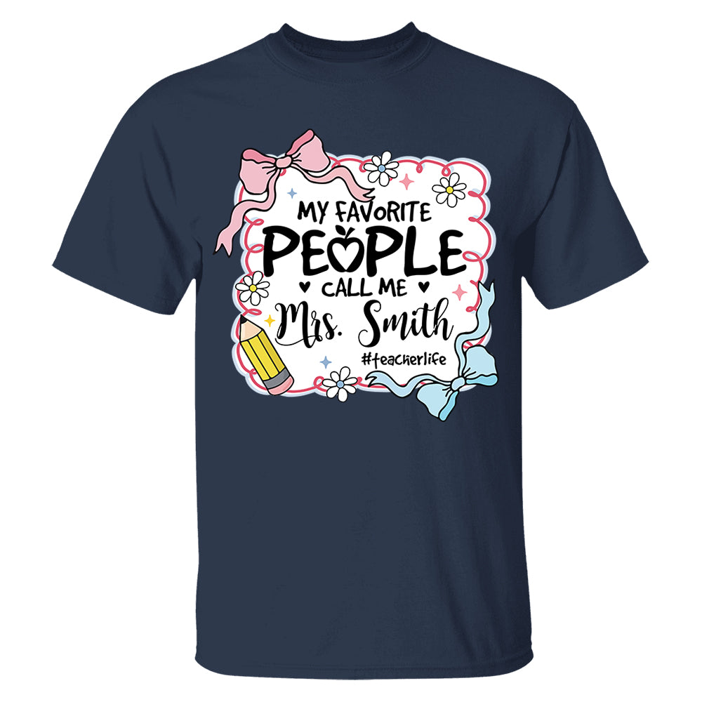 My Favorite People Call Me Last Name Teacher Custom Preppy Teacher First Day of School Shirt Nh00