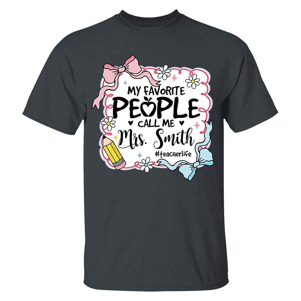 My Favorite People Call Me Last Name Teacher Custom Preppy Teacher First Day of School Shirt Nh00