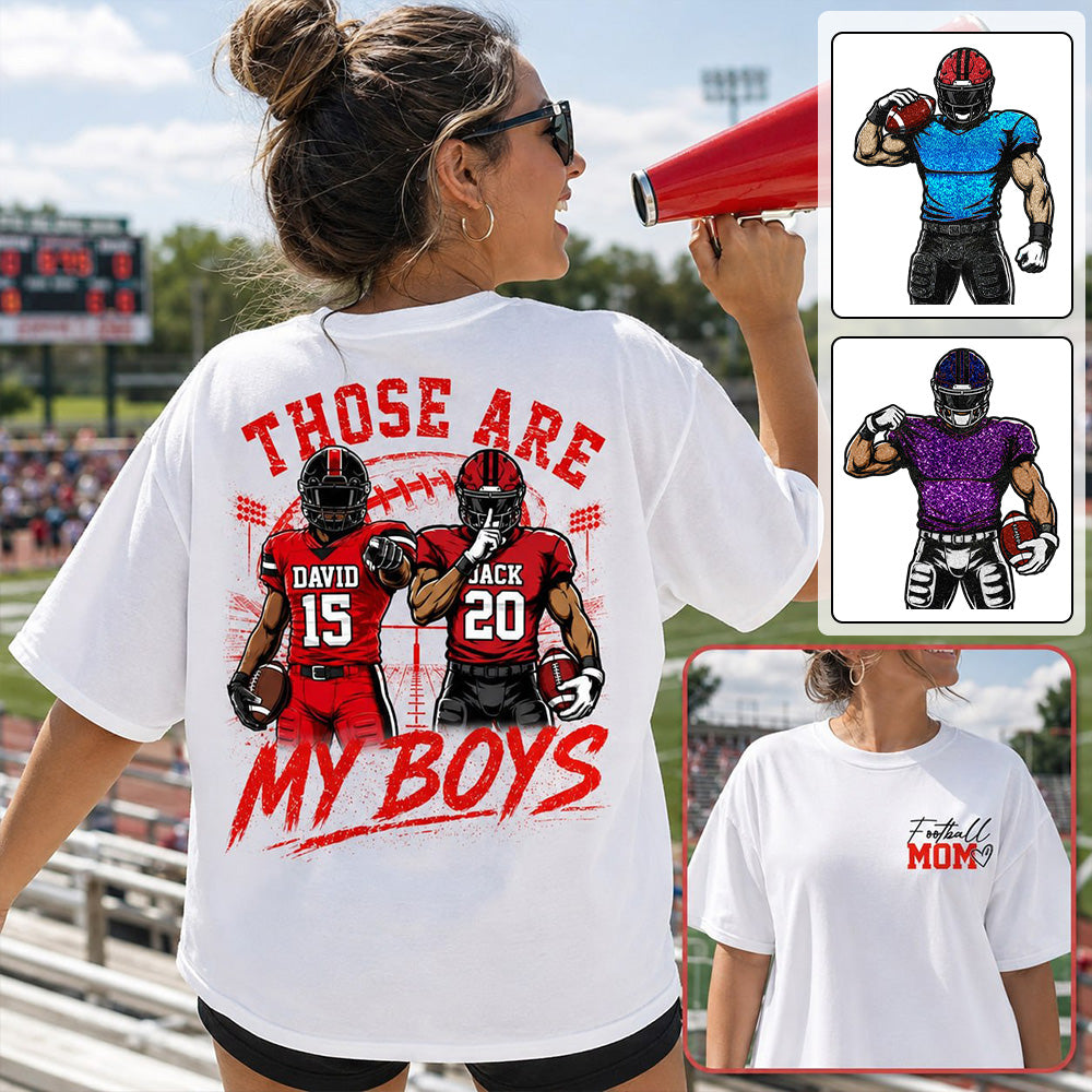 Personalized Football Mom Shirt, Custom Those Are My Boys T-Shirt, Team Name & Player Number Tee, Football Season Gift Vr2 Na02 T24