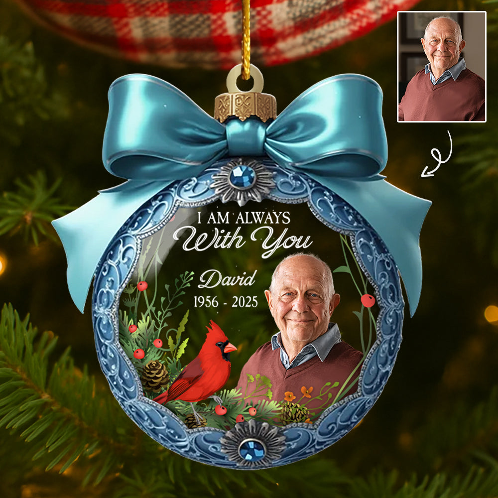 I Am Always With You - Personalized Acrylic Memorial Christmas Ornament NA04
